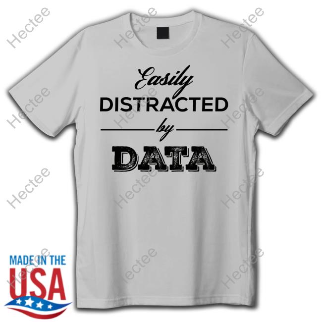 Blessing Adesiji Easily Distracted By Data Shirt