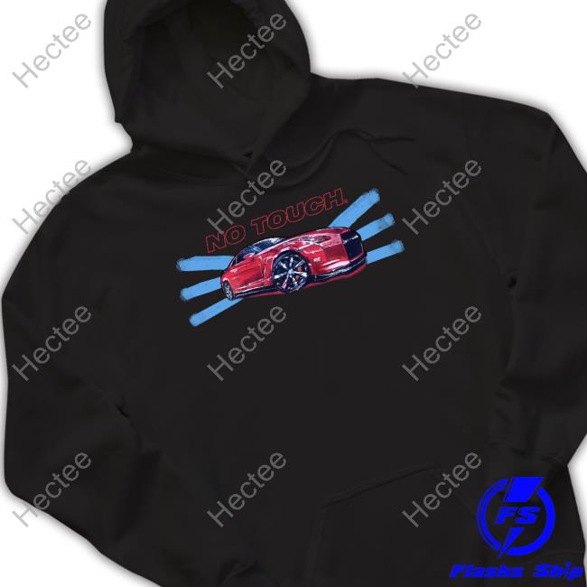 No Touch Car Tee Shirt Thatmartinkid No Touch Car T Shirt