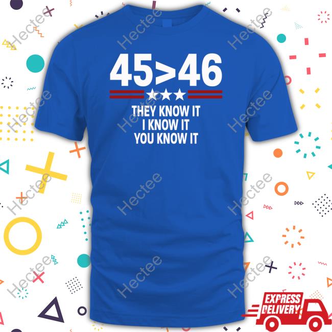 45 Is Greater Than 46 They Know It I Know It You Know It Hoodie