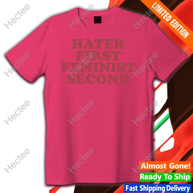 Moxi Mimi Merch Hater First Feminist Second Tee Shirt Moxi.Mimi