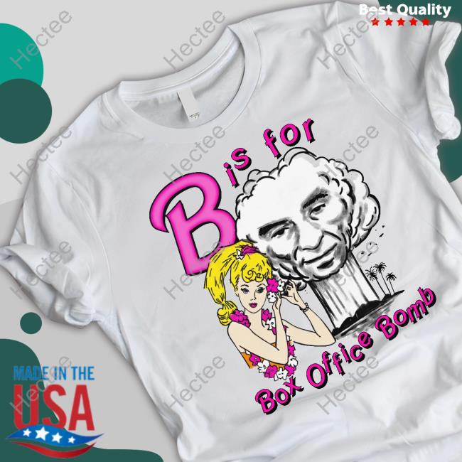 Shirts That Go Hard B Is For Box Office Bomb Shirt, T Shirt, Hoodie, Sweater, Long Sleeve T-Shirt And Tank Top