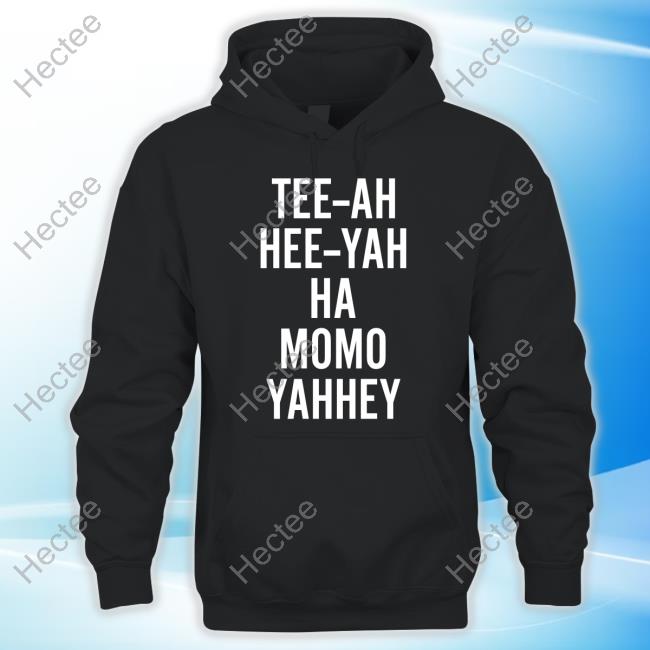 Tee-Ah Hee-Yah Ha Momo Yah Hey Sweatshirt