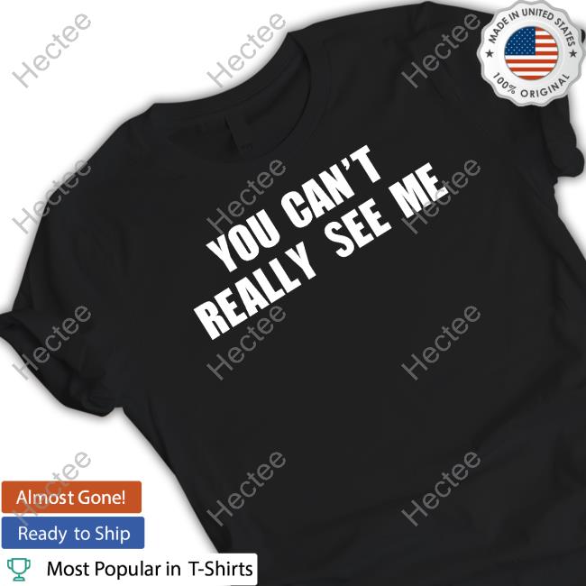 You Can't Really See Me Long Sleeve Shirt