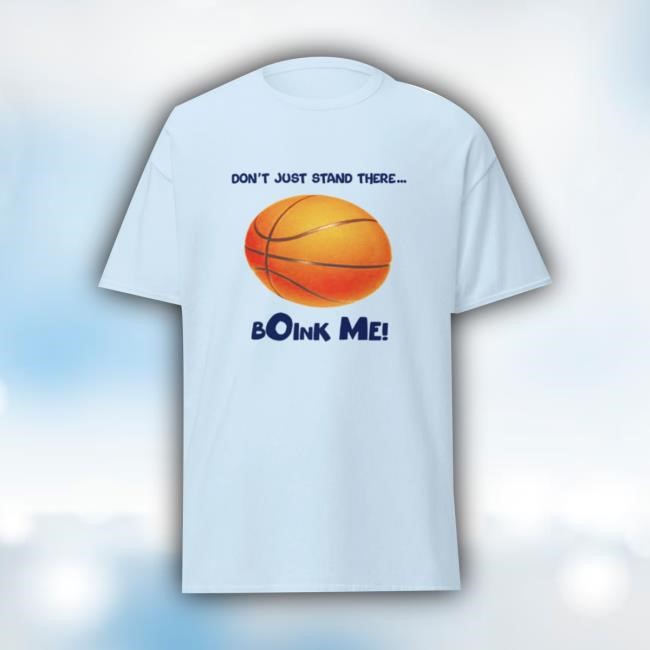 Uncle Inc Shop Don't Just Stand There... Boink Me Tee