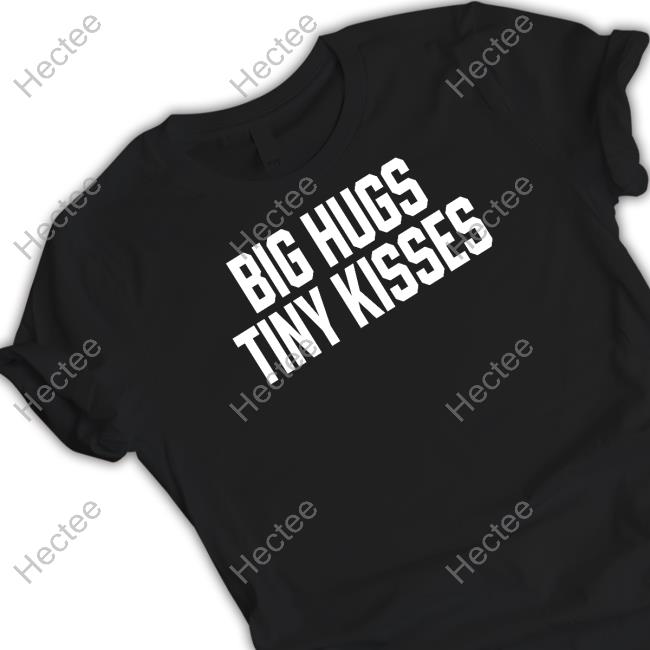 Jack Wearing Big Hugs Tiny Kisses Shirt