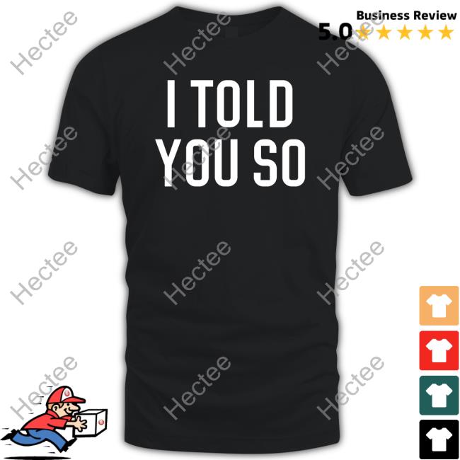 Sbf I Told You So Shirt Amazing Hex Life