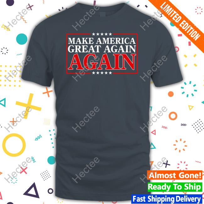 Make America Great Again Again Long Sleeve Tee Shirt