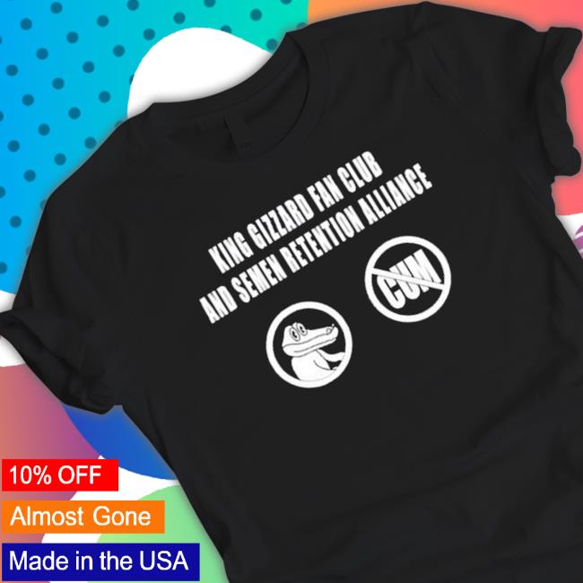 "Kgatlw King Gizzard Club And Semen Retention Alliance shirt