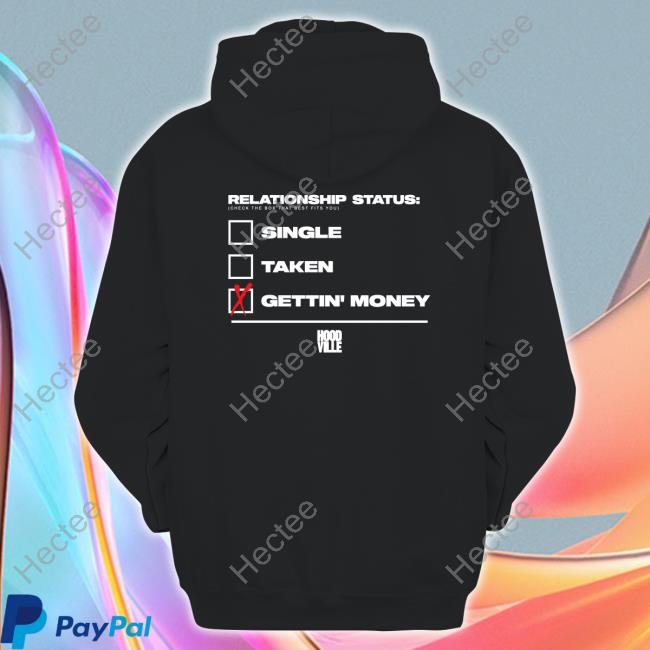 Relationship Status Single Taken Gettin Money T Shirt