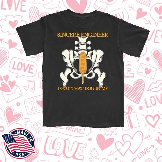 Sincere Engineer Merch Store Shop I Got That Dog In Me Sweatshirt