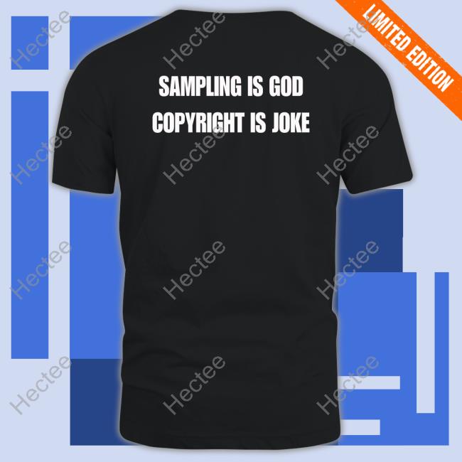 Sampling Is God Copyright Is Joke Hoodie
