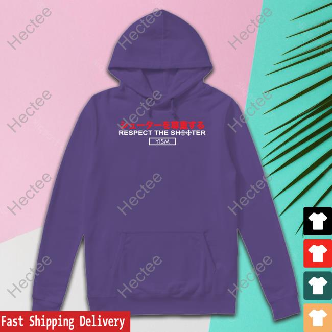 Respect The Shooter Yism Hoodie