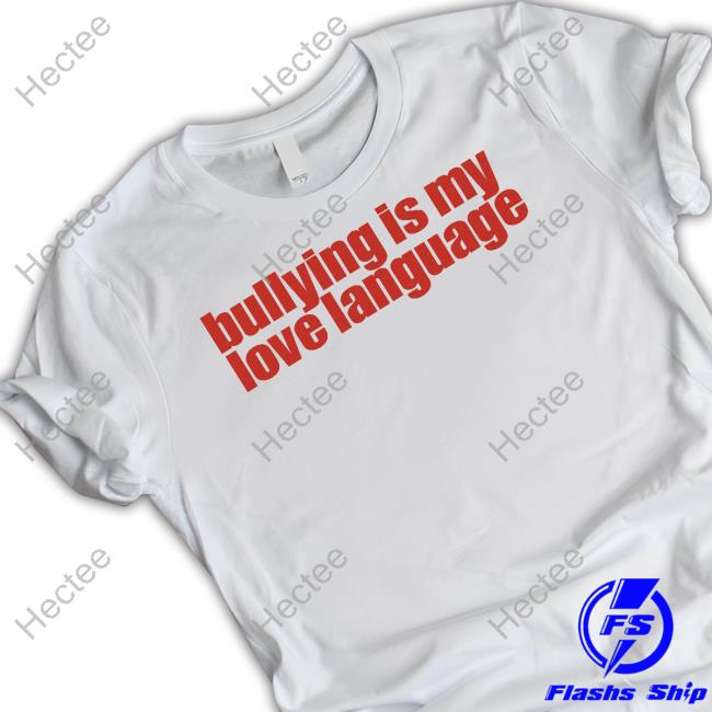 Serving Cnt Bullying Is My Love Language T-Shirts