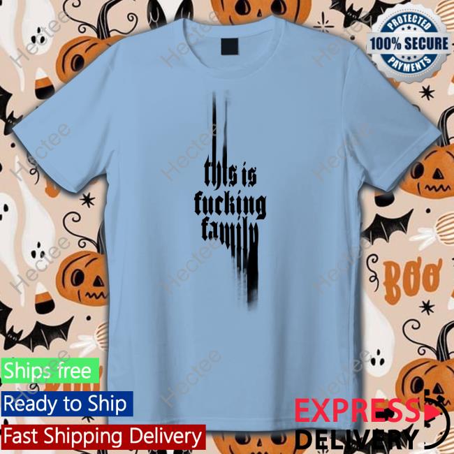 ‪This Is Fucking Family‬ Shirt