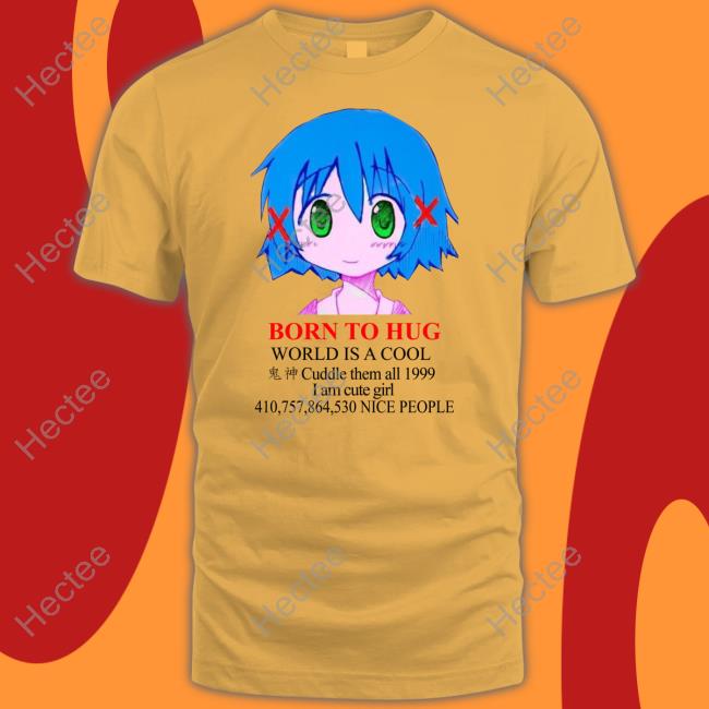 Born To Hug World Is A Cool Cuddle Them All 1999 Tee Bury Nice Board