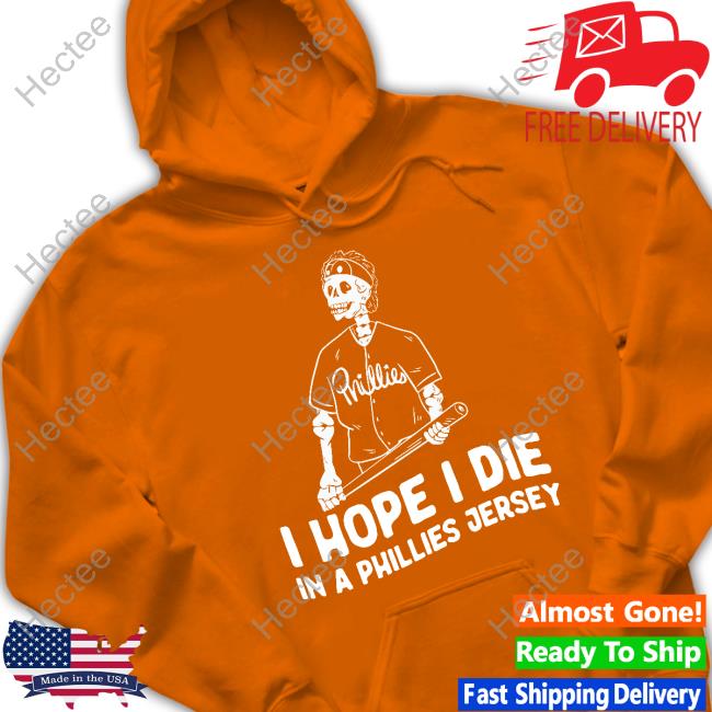 Baseballin' I Hope I Die In A Phillies Jersey Long Sleeve