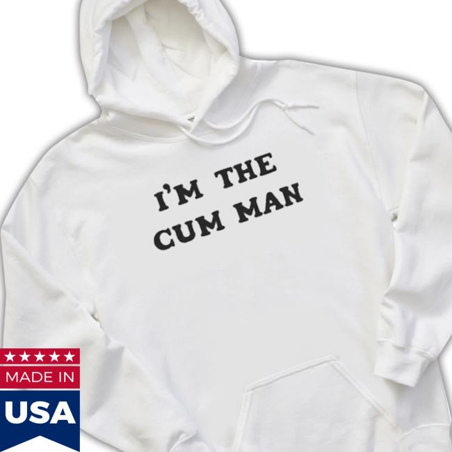 Official I’M The Cum Man T-shirt Official I’M The Cum Man Tee Shirt