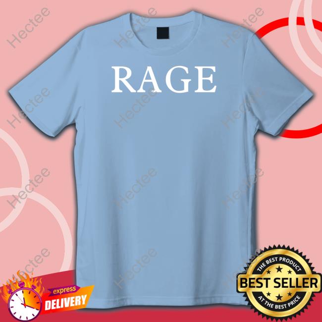 Rage T Shirt Rage T-Shirt