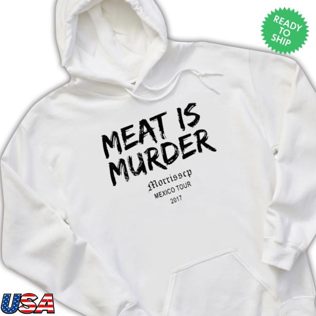 Meat Is Murder Morrissey Mexico Tour 2017 Sweaters