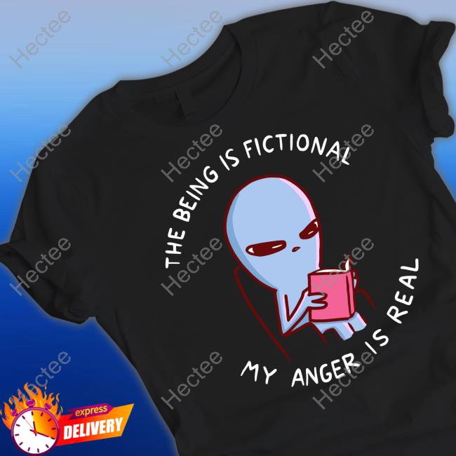The Being Is Fictional My Anger Is Real Sweatshirt Nathanwpyle Store