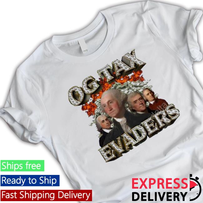 Nice Og Tax Evaders shirt, hoodie, tank top, sweater and long sleeve t-shirt