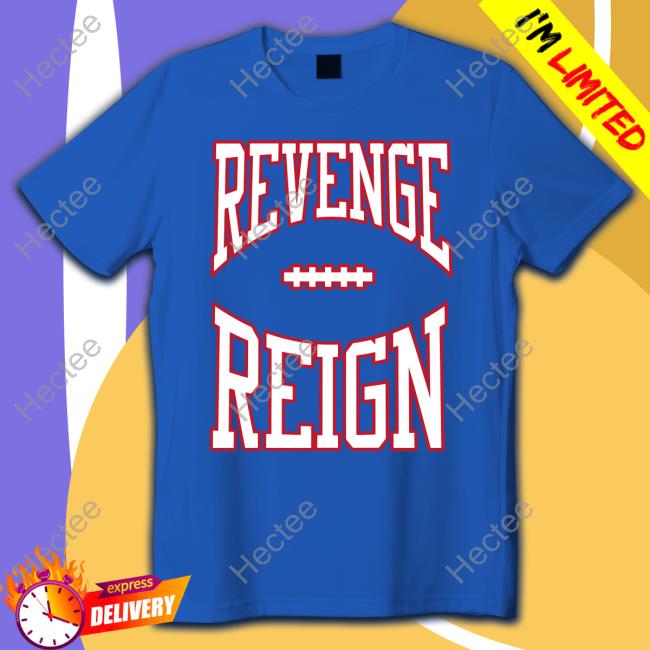 Revenge Reign Shirt