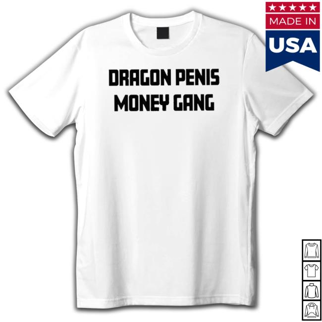 Official Dragon Penis Money Gang Shirt