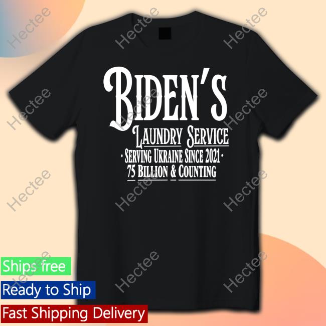 Reckless Patriot Gear Merch Biden's Laundry Service Serving Ukraine Since 2021 75 Billion And Counting Long Sleeve