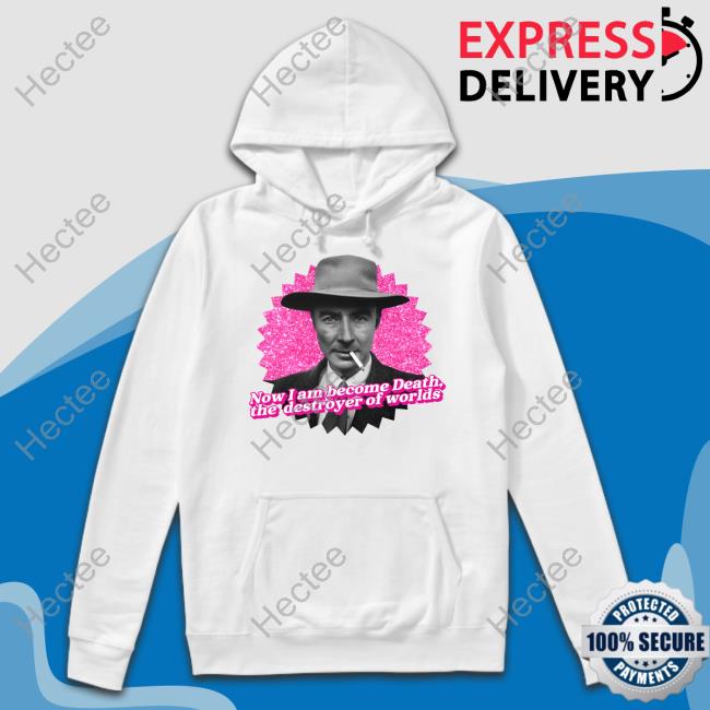 Now I Am Become Death The Destroyer Of Worlds Sweatshirt