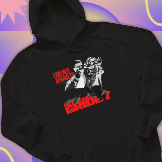I Am Not Afraid To Hit The Griddy Hooded Sweatshirt I Am Not Afraid To Hit The Griddy Tee