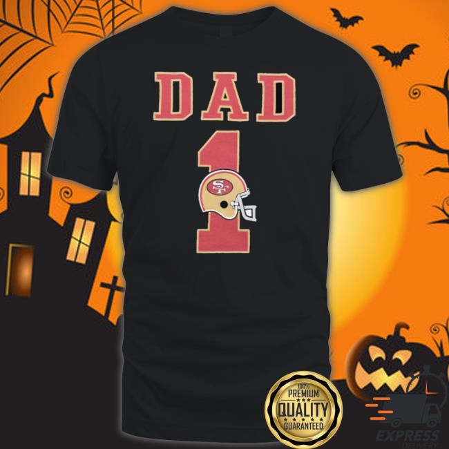 San Francisco 49Ers Dad 1 shirt