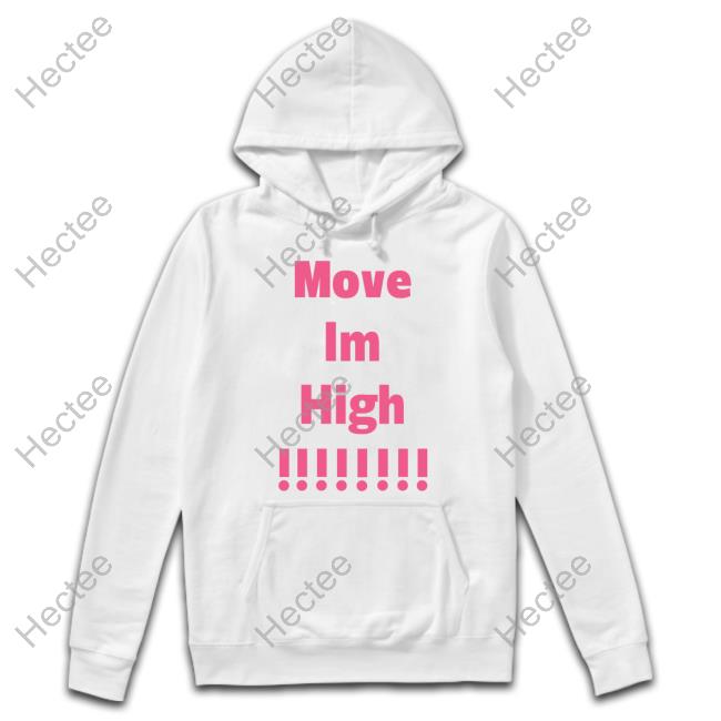 Move Im High Shirt