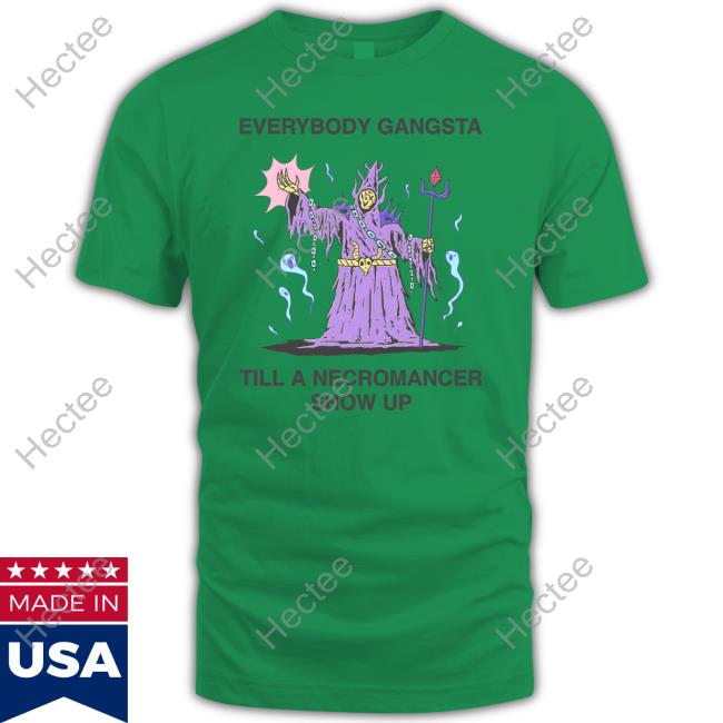 Everybody Gangsta Till A Necromancer Show Up Long Sleeve Tee Shirt