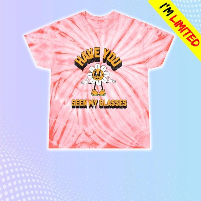 Bepainfullyaverage Merch Have Seen My Glasses Unisex Tie-Dye