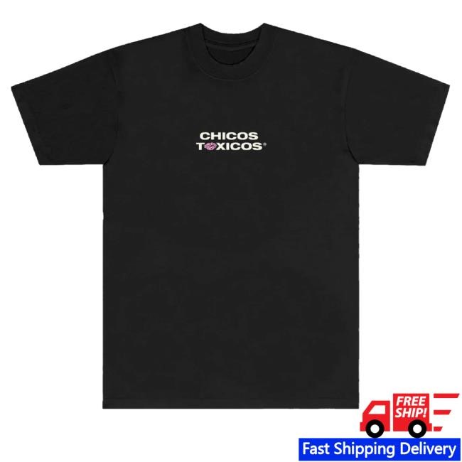 Official Chicos Toxicos Merch Toxicas Need Love Too New Shirt Black