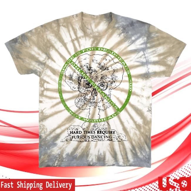Hard Times Require Furious Dancing Tie Dye New Shirt