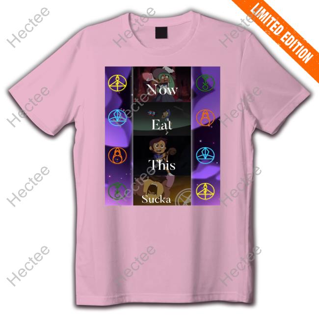 Now Eat This Sucka Shirts