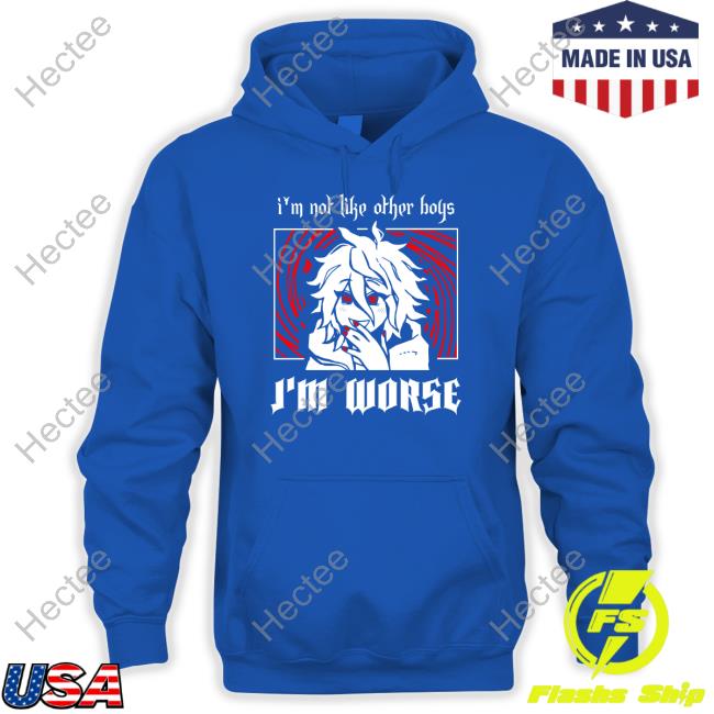 Cattenco Store I'm Not Like Other Boys I'm Worse New Shirt