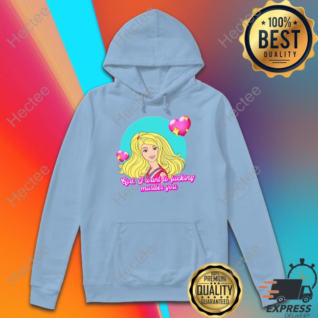 God I Want To Fucking Murder You Tee Shirt Changoatx