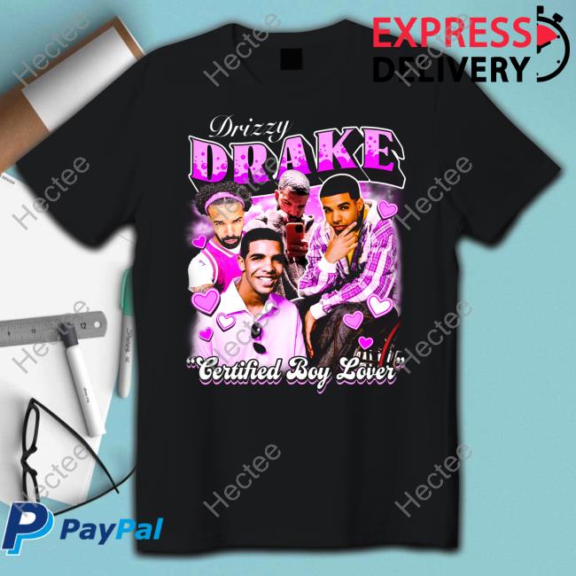 Notsafeforwear Merch Drizzy Drake Certified Boy Lover Shirt