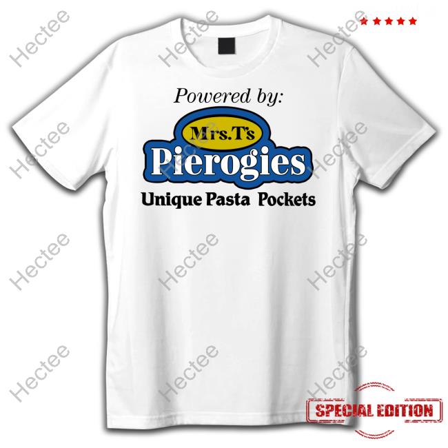 Official Powered By Mrs T's Pierogies Unique Pasta Pockets Tee