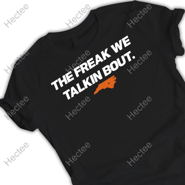 Gocamelsfb The Freak We Talkin Bout Shirt