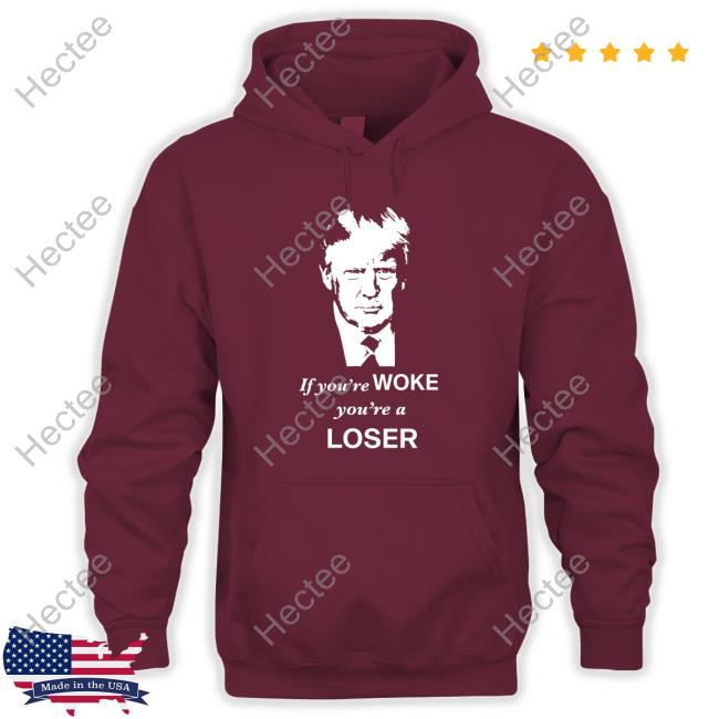 If You're Woke You're A Loser Sweatshirt