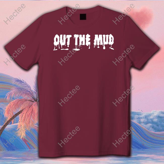 Out The Mud Hoodie
