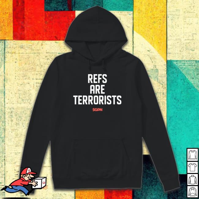 Refs Are Terrorists Sweatshirts Refs Are Terrorists shirt