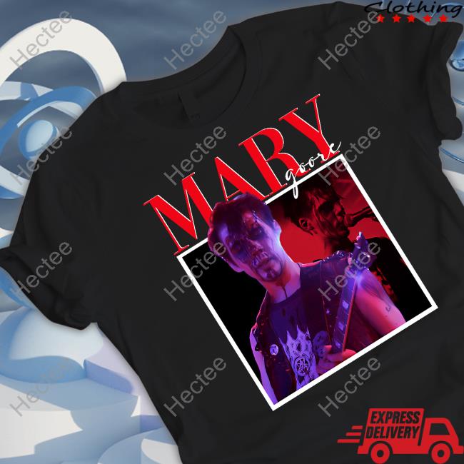 Mary Goore T Shirt