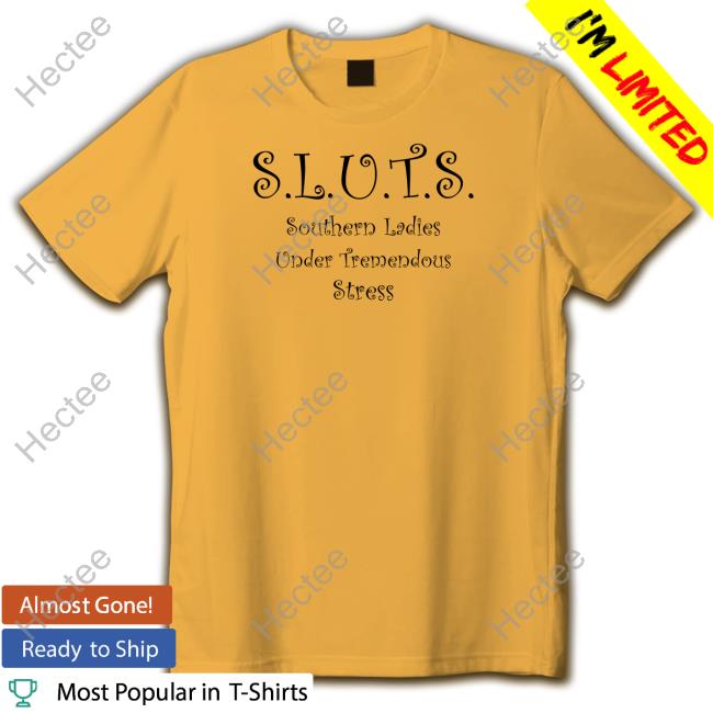Sluts Southern Ladies Under Tremendous Stress Long Sleeve T Shirt Shirts That Go Hard