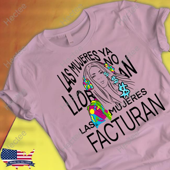 Las Mujeres Ya No Lloran Las Mujeres Facturan Long Sleeve T Shirt