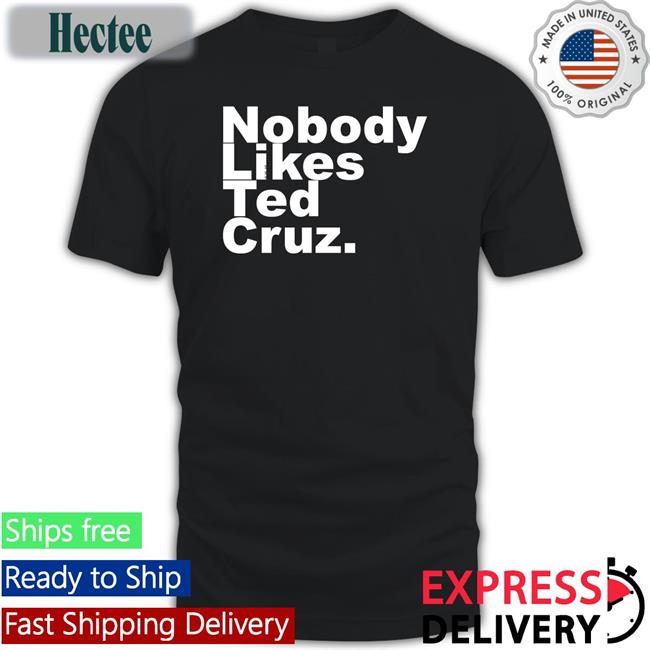 Nobody Likes Ted Cruz Sweatshirt The Good Liars