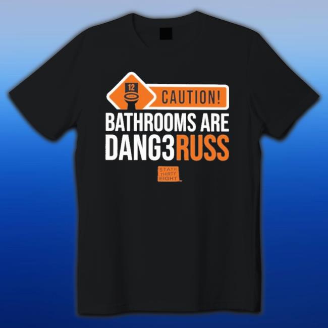 Official Caution Bathrooms Are Dangerous Hoodie Official Caution Bathrooms Are Dangerous Sweatshirts